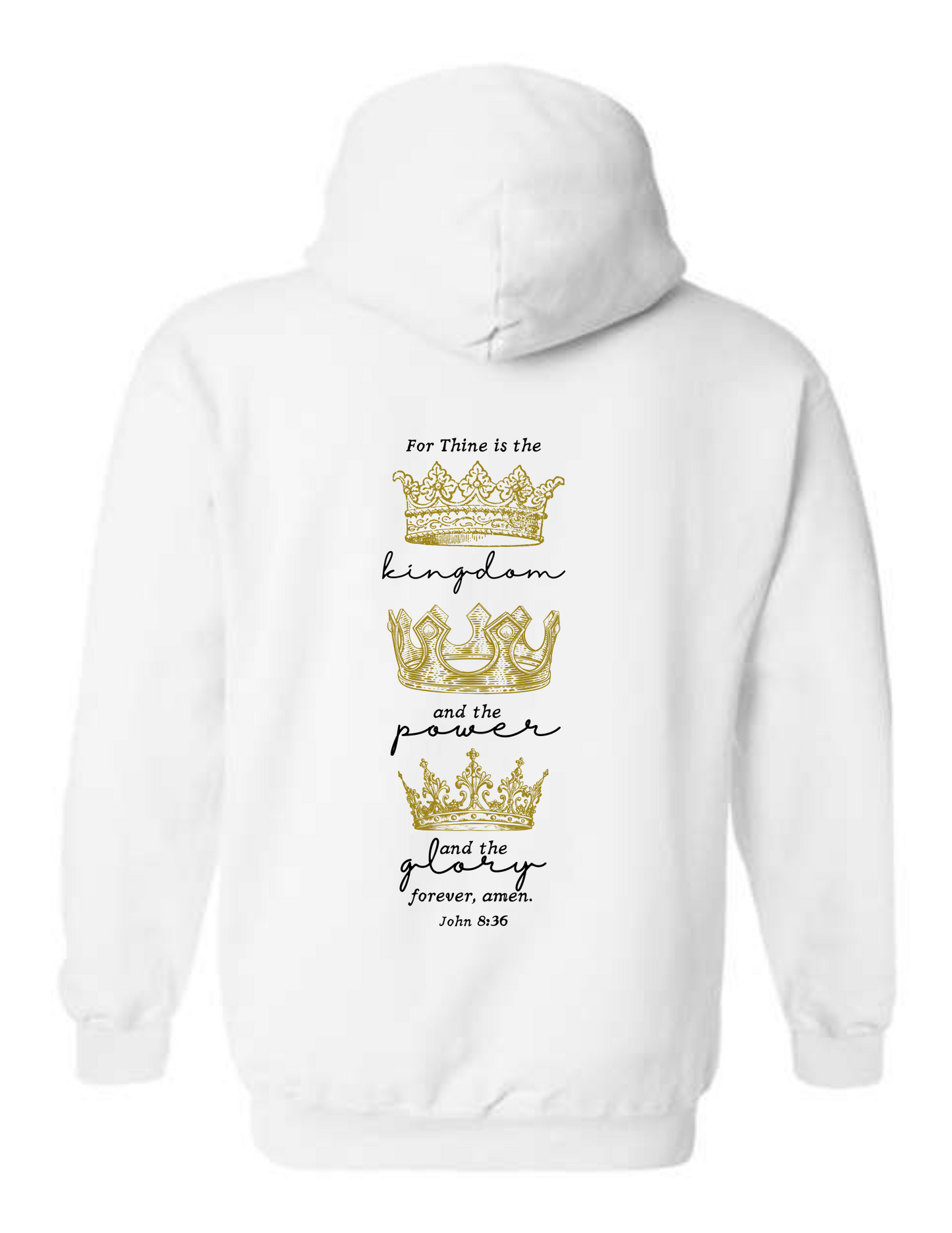"For Thine is the Kingdom" The Lord's Prayer (John 8:36) KJV Hoodie - White
