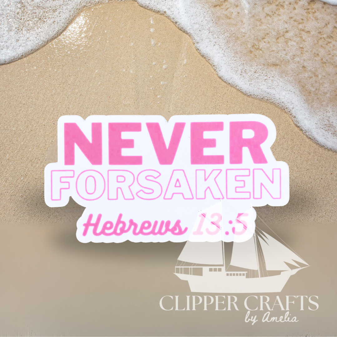 Hebrews 13:5 KJV "Never Forsaken" Sticker