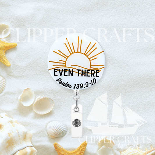 "Even There" Psalm 139:9-10 KJV Acrylic Retractable Badge Clip