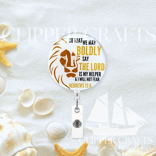 "The Lord is My Helper" Hebrews 13:6 KJV Acrylic Retractable Badge Clip