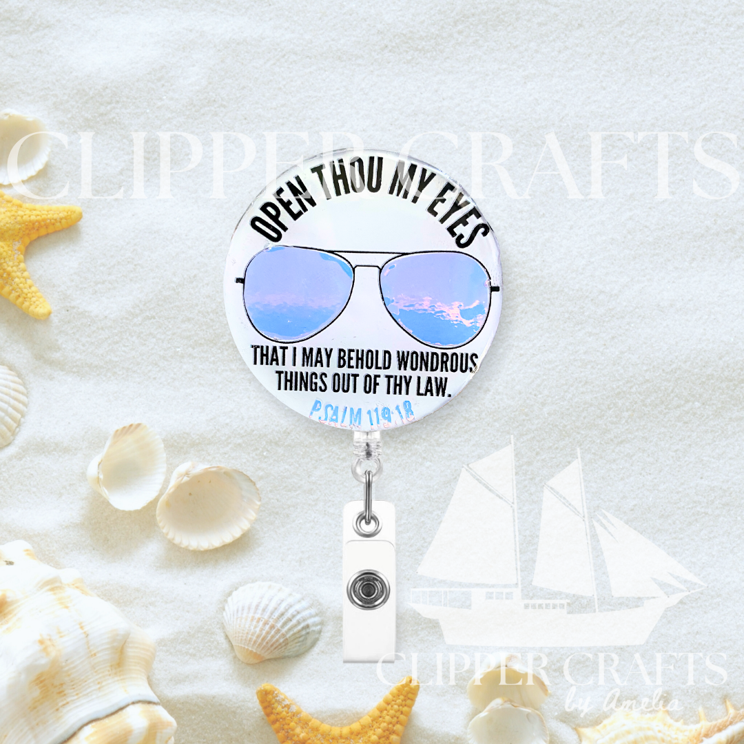 "Open Thou My Eyes" Psalm 119:18 KJV Acrylic Retractable Badge Clip