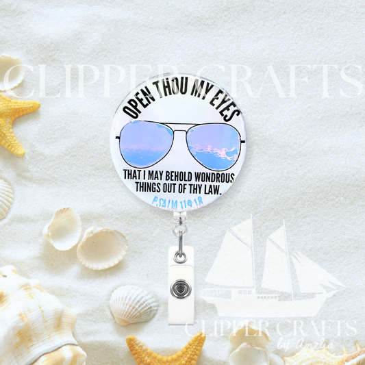 "Open Thou My Eyes" Psalm 119:18 KJV Acrylic Retractable Badge Clip